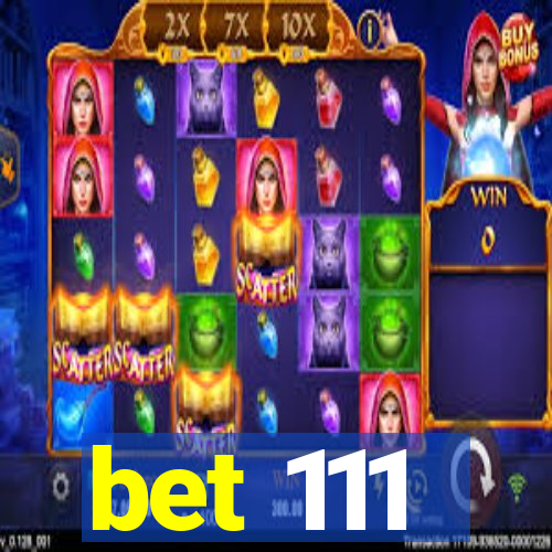 bet 111